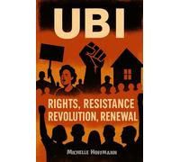 UBI: Rights, Resistance, Revolution, Renewal.