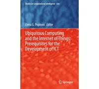Ubiquitous Computing and the Internet of Things: Prerequisites for the Development of ICT