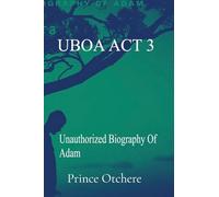 UBOA ACT 3: Unauthorized Biography of Adam
