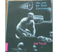 Ubu and the Truth Commission: The Play