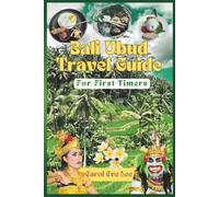 Ubud Travel Guide - Bali Indonesia Travel Guide: The Ultimate Stress-Free Travel Guide for Bali First-Timers