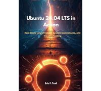 Ubuntu 24.04 LTS in Action: Real-World Linux Projects, System Maintenance, and Troubleshooting