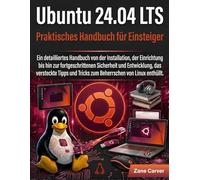 Ubuntu 24.04 LTS Praktisches Handbuch für Einsteiger: Ein detailliertes Handbuch von der Installation, der Einrichtung bis hin zur fortgeschrittenen ... Tricks zum Beherrschen von Linux enthüllt.