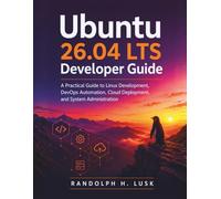 Ubuntu 26.04 LTS Developer Guide: A Practical Guide to Linux Development, DevOps Automation, Cloud Deployment, and System Administration (Learning Express Series)