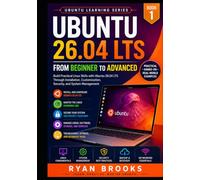 Ubuntu 26.04 LTS: From Beginner to Advanced: Build Practical Linux Skills with Ubuntu 26.04 LTS Through Installation, Customization, Security, and System Management (Ubuntu Learning Series)