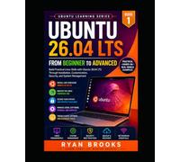 Ubuntu 26.04 LTS: From Beginner to Advanced: Build Practical Linux Skills with Ubuntu 26.04 LTS Through Installation, Customization, Security, and System Management: 1 (Ubuntu Learning Series)