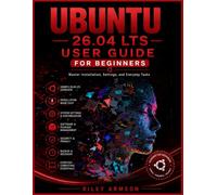 Ubuntu 26.04 LTS User Guide for Beginners: Master Installation, Settings, and Everyday Tasks