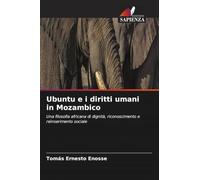 Ubuntu e i diritti umani in Mozambico: Una filosofia africana di dignità, riconoscimento e reinserimento sociale