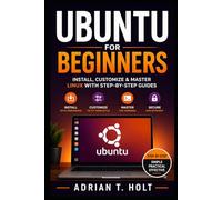 Ubuntu for Beginners: Install, Customize & Master Linux with Step-by-Step Guides