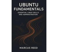 Ubuntu Fundamentals: Essential Linux Skills and Administration