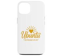 Ubuntu I am because we are Case for iPhone 13