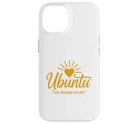 Ubuntu I am because we are Case for iPhone 14