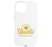 Ubuntu I am because we are Case for iPhone 15
