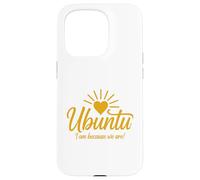 Ubuntu I am because we are Case for iPhone 15 Pro