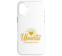 Ubuntu I am because we are Case for iPhone 16 Plus