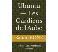 Ubuntu - Les Gardiens de l'Aube: Tome 1 : Les Enfants des Présages