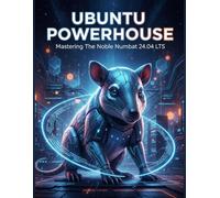 Ubuntu Powerhouse: Mastering The Noble Numbat 24.04 Lts