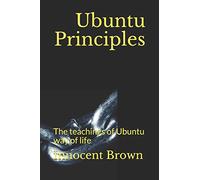 Ubuntu Principles: The teachings of Ubuntu way of life