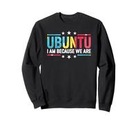 Ubuntu Weil wir Afrikaner sind Proverb bedeutet Humanitarian Sweatshirt