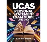 UCAS Personal Statement Exam Guide 2025-2026: Writing Strategies for UK University Admission, Example Essays, Course Matching, and Structure Tips