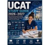 UCAT Study Guide 2026-2027: Master Verbal Reasoning, Decision Making, Quantitative Reasoning, Abstract Reasoning, and Situational Judgement with Practice Questions and Proven Test Strategies