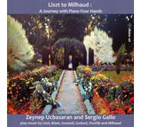 UCBASARAN/GALLO: LISZT TO MILHAUD: A JOURNEY WITH PIANO FOUR HA - CD BRAND NEW
