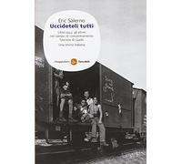 «Uccideteli tutti». Libia 1943: gli ebrei nel campo di concentramento fascista di Giado. Una storia italiana