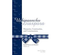 Uchinaanchu Diaspora: Memories, Continuities, and Constructions (Social Process in Hawaii): No. 42
