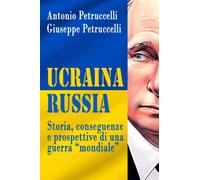 Ucraina - Russia: storia, conseguenze e prospettive di una guerra "mondiale"