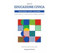 UDA di Educazione Civica per la scuola secondaria di primo grado: 25 UDA svolte con compito autentico e griglia di valutazione (UDA Complete e Compiti autentici - Progettazione Didattica Operativa)