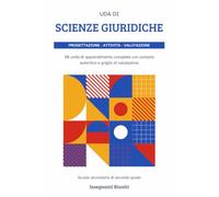 Uda DI Scienze Giuridiche: 30 Unità di Apprendimento operative per la scuola secondaria di II grado - con situazioni problema, compiti autentici e ... - Progettazione Didattica Operativa)