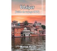 Udaipur Guide de Voyage 2026