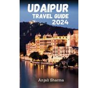 Udaipur Travel Guide 2024: Embark on a journey through the heart of Rajasthan timeless beauty and vibrant culture with the ultimate companion.