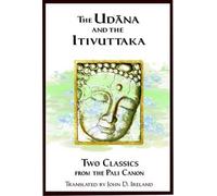 Udana and the Itivuttaka: Two Classics from the Pali Canon