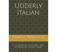 Udderly Italian: A Culinary and Cultural Taste of Regional Italian Cheese