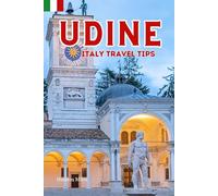 Udine Italy Travel Tips: Discover the most up-to-date and amazing places to sleep, eat, and shop in the Friuli region (Udine), along with essential ... the city (Budget-Friendly Cities in Europe)