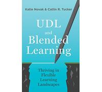 UDL and Blended Learning: Thriving in Flexible Learning Landscapes