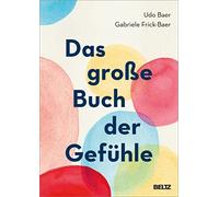 Udo Baer Gabriele Frick-Baer Das große Buch der Gefühle (Hardback)