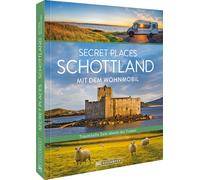 Udo Haafke Secret Places Schottland mit dem Wohnmobil: Untertitel: Tr (Hardback)