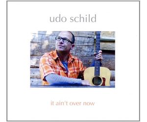 UDO SCHILD - IT AIN'T OVER NOW CD NEW
