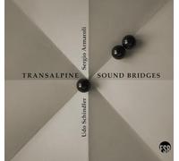 Udo Schindler, Sergio Armaroli - Transalpine Sound Bridges [Munich-Milano]
