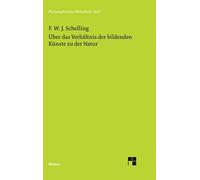 Über das Verhältnis der bildenden Künste zu der Natur: Mit einer Bibliographie zu Schellings Kunstphilosophie