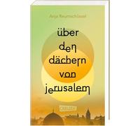 Über den Dächern von Jerusalem: Berührendes Jugendbuch ab 14 Jahren über Freundschaften und familiäre Herausforderungen im Kontext des Israel-Palästina-Konflikts