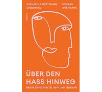 Über den Hass hinweg. Briefe zwischen Tel Aviv und Teheran: "Ein Ausblick darauf, wie sich Frieden anfühlen könnte, zwischen Israel und Iran" Düzen Tekkal