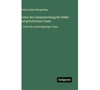 Ueber den Zusammenhang der Bilder auf griechischen Vasen: I. Theil: Die schwarzfigurigen Vasen