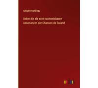 Ueber die als echt nachweisbaren Assonanzen der Chanson de Roland