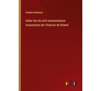 Ueber die als echt nachweisbaren Assonanzen der Chanson de Roland