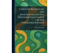 Ueber Die Bedeutung Des Praetraumatischen Gesundheitszustandes in Der Unfallneurologie