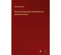 Über die Entstehung der Götterideale der griechischen Kunst