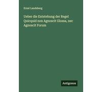 Ueber die Entstehung der Regel Quicquid non Agnoscit Glossa, nec Agnoscit Forum